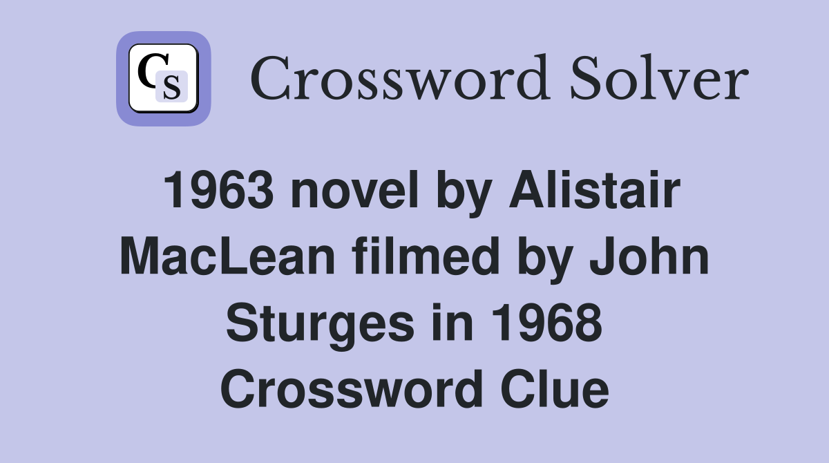 1963 novel by Alistair MacLean filmed by John Sturges in 1968